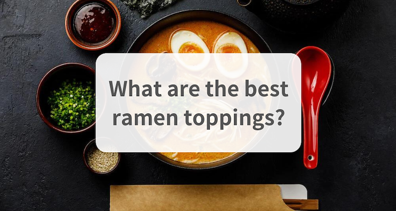 what-are-the-best-ramen-toppings-at-home